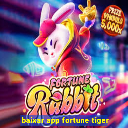 baixar app fortune tiger